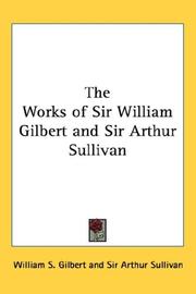 Front cover of The Works of Sir William Gilbert and Sir Arthur Sullivan by W. S. Gilbert