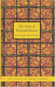 Cover of The story of Waitstill Baxter by Kate Douglas Smith Wiggin