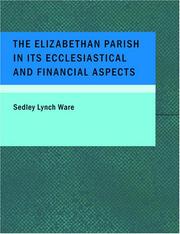 Front cover of The Elizabethan parish in its ecclesiastical and financial aspects by Sedley Lynch Ware
