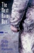 Front cover of The Next Rainy Day by Philip David Alexander
