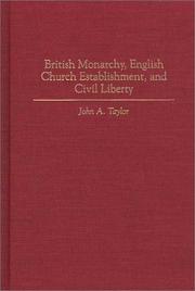 Front cover of British monarchy, English church establishment, and civil liberty by Taylor, John A.