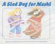 Front cover of A sled dog for Moshi by Jeanne Bushey
