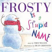 Cover of Frosty Is a Stupid Name by Troy Wilson