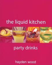 Front cover of The Liquid Kitchen; Party Drinks by Hayden Wood