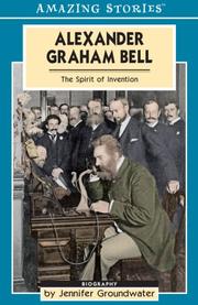 Front cover of Alexander Graham Bell by Jennifer Groundwater