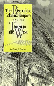 Front cover of The rise of the Islamic empire and the threat to the West by Anthony J. Dennis