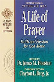 Front cover of A Life of Prayer: Faith and Passion for God Alone by James M. Houston