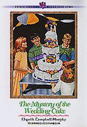 Front cover of The mystery of the wedding cake by Elspeth Campbell Murphy
