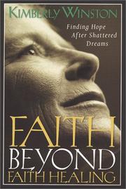 Front cover of Faith Beyond Faith Healing by Kimberly Winston