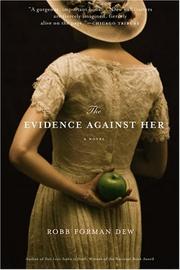 Front cover of The evidence against her by Robb Forman Dew