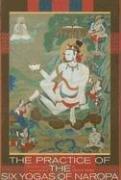 Cover of The Practice of the Six Yogas of Naropa by Glenn H. Mullin