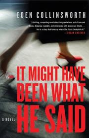 Front cover of It might have been what he said by Eden Collinsworth