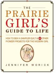 Front cover of The Prairie Girl's Guide to Life by Jennifer Worick
