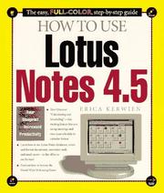 Front cover of How to use Lotus Notes 4.5 by Erica Kerwien