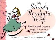 Front cover of The Simply Romantic Wife by Dennis Rainey