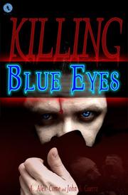 Front cover of Killing Blue Eyes by A. Alex Come