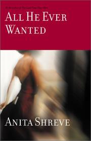 Front cover of All He Ever Wanted by Anita Shreve
