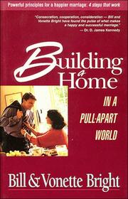 Front cover of Building a home in a pull-apart world by Bill Bright