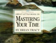 Front cover of Great little book on mastering your time by Brian Tracy