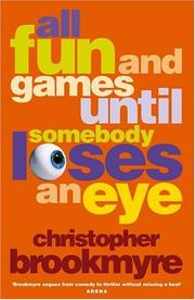 Front cover of All Fun and Games Until Somebody Loses an Eye by Christopher Brookmyre