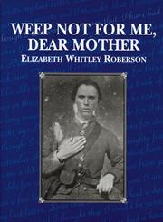 Front cover of Weep not for me, dear mother by Elizabeth Whitley Roberson