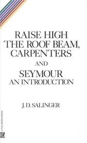 Front cover of Raise High the Roof Beam, Carpenters; and Seymour, An Introduction by J. D. Salinger