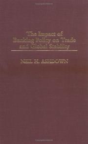 Front cover of The Impact of Banking Policy on Trade and Global Stability by Neil H. Ashdown