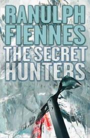 Front cover of The secret hunters by Ranulph Fiennes