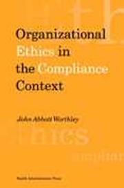 Front cover of Organizational Ethics in the Compliance Context by John Abbott Worthley
