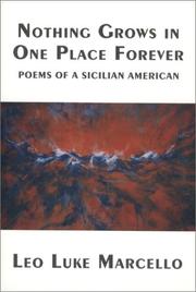 Front cover of Nothing grows in one place forever by Leo Luke Marcello