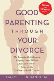 Front cover of Good Parenting Through Your Divorce by Mary Ellen Hannibal