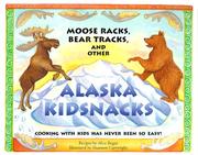 Front cover of Moose Racks, Bear Tracks, and Other Alaska KidSnacks by Alice Bugni