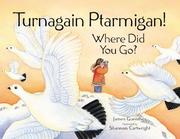 Front cover of Turnagain, Ptarmigan, where did you go? by James Guenther
