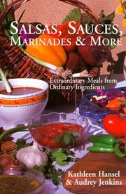 Cover of Salsas, sauces, marinades & more : extraordinary meals from ordinary ingredients by Kathleen Hansel