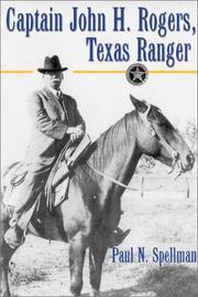 Front cover of Captain John H. Rogers, Texas Ranger by Paul N. Spellman