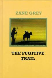 Cover of The Fugitive Trail by Zane Grey