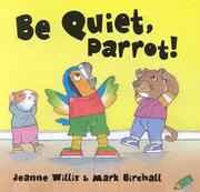 Cover of Be quiet, Parrot! by Jeanne Willis