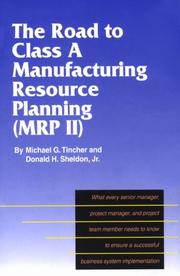 Front cover of The road to Class A manufacturing resource planning--MRP II by Michael G. Tincher