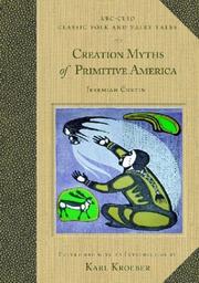 Cover of Creation myths of primitive America in relation to the religious history and mental development of mankind by Jeremiah Curtin