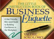 Front cover of The little instruction book of business etiquette by Valerie Grant-Sokolsky