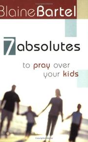 Front cover of 7 Absolutes to Pray Over Your Kids by Blaine Bartel