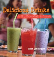 Cover of Delicious drinks to sip, slurp, gulp & guzzle by Rose Dunnington