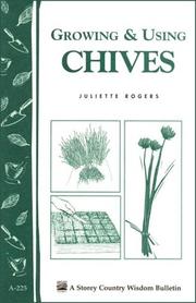 Cover of Growing & using chives by Juliette Rogers