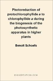 Front cover of Photoreduction of protochlorophyllide "a" to chlorophyllide "a" during the biogenesis of the photosynthetic apparatus in higher plants by Benoit Schoefs