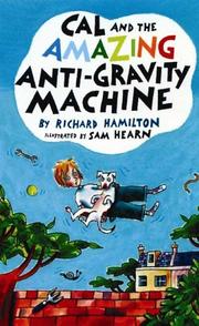 Front cover of Cal and the amazing anti-gravity machine by Richard Hamilton