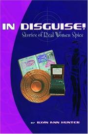 Front cover of In Disguise! Stories of Real Women Spies by Ryan Ann Hunter