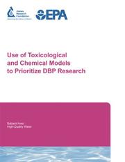 Front cover of Use of toxicological and chemical models to prioritize DBP research by Richard J. Bull