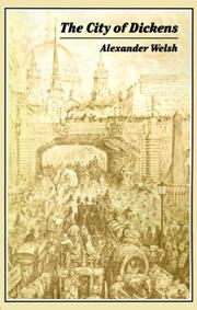 Front cover of The city of Dickens by Alexander Welsh