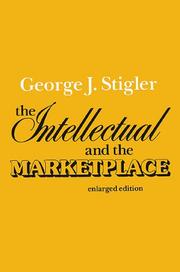 Cover of The intellectual and the market place by George J. Stigler