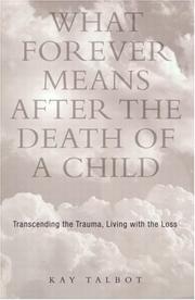 Front cover of What Forever Means After the Death of a Child by Kay Talbot